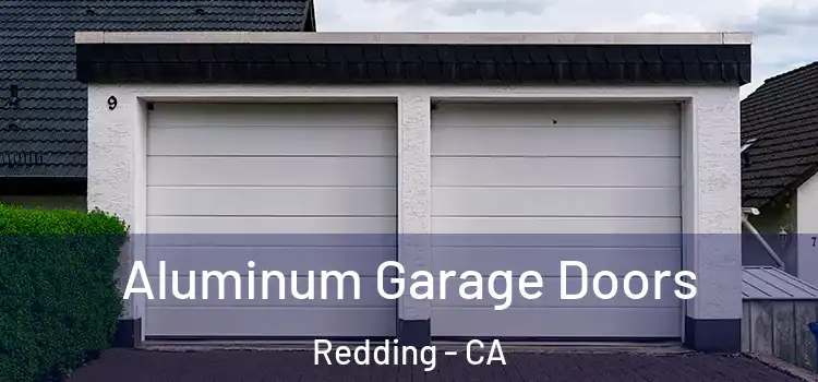  Aluminum Garage Doors Redding - CA