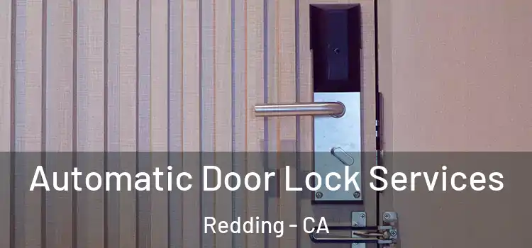  Automatic Door Lock Services Redding - CA