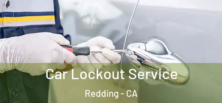 Car Lockout Service Redding - CA
