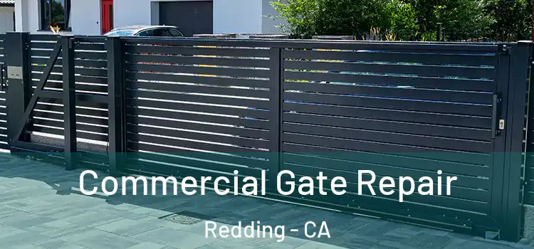 Commercial Gate Repair Redding - CA