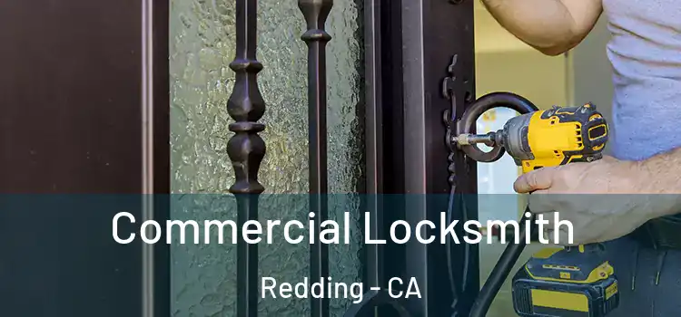  Commercial Locksmith Redding - CA