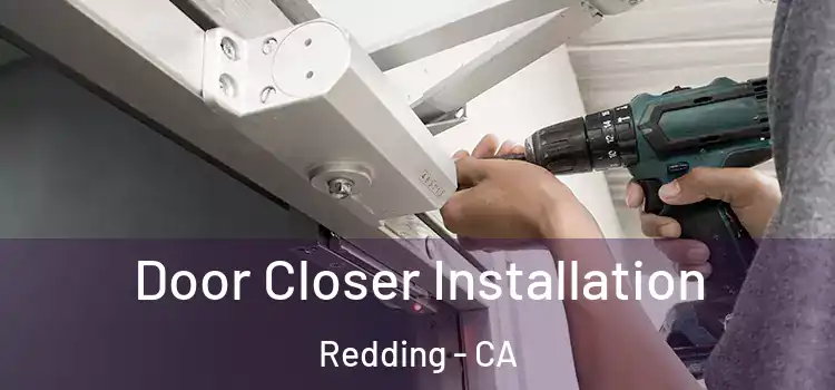 Door Closer Installation Redding - CA