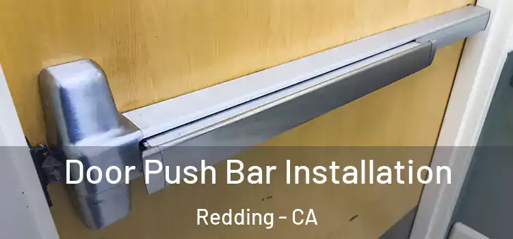 Door Push Bar Installation Redding - CA