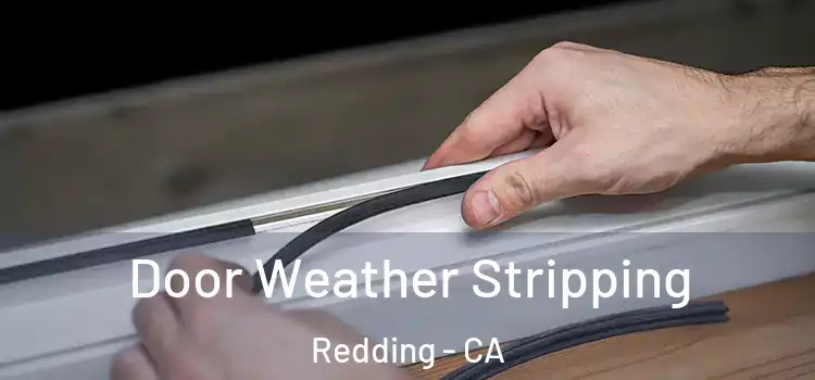Door Weather Stripping Redding - CA