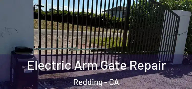 Electric Arm Gate Repair Redding - CA