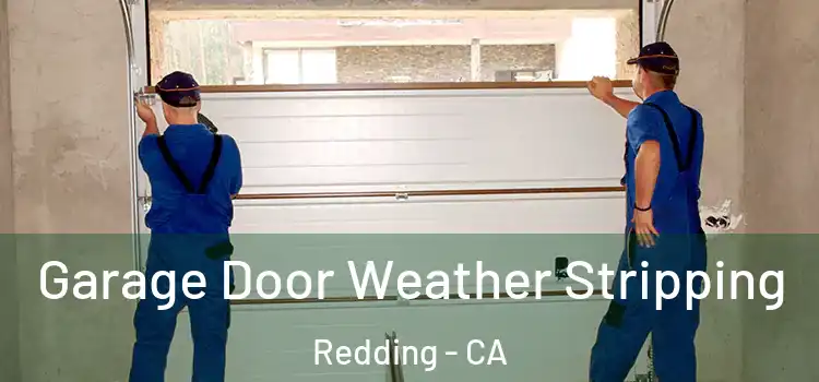  Garage Door Weather Stripping Redding - CA