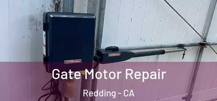 Gate Motor Repair Redding - CA