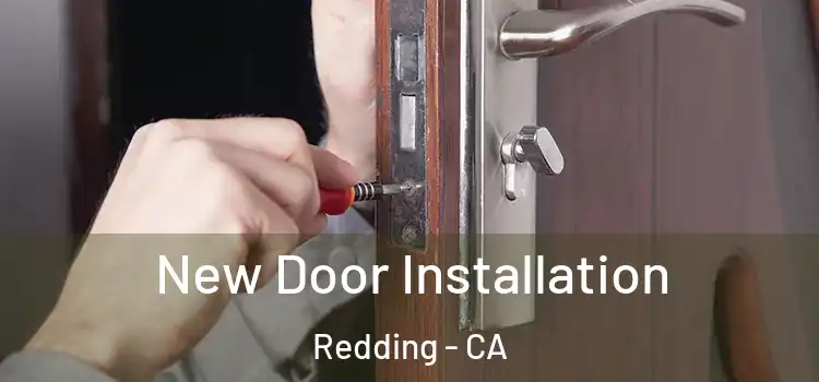 New Door Installation Redding - CA