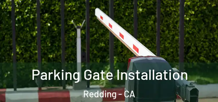 Parking Gate Installation Redding - CA