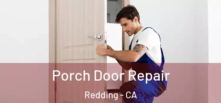  Porch Door Repair Redding - CA