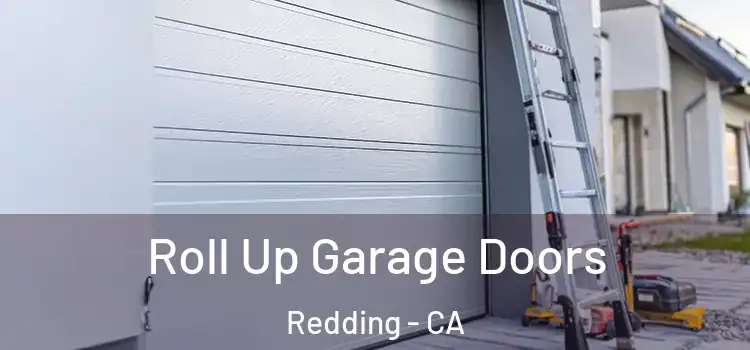  Roll Up Garage Doors Redding - CA