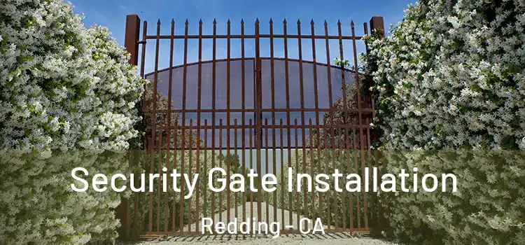 Security Gate Installation Redding - CA