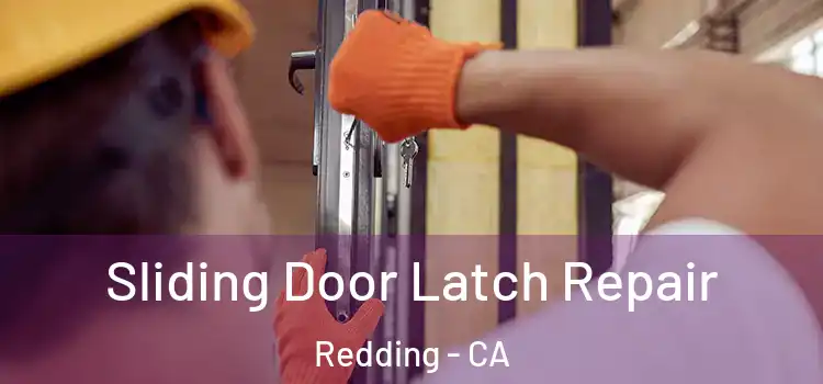Sliding Door Latch Repair Redding - CA