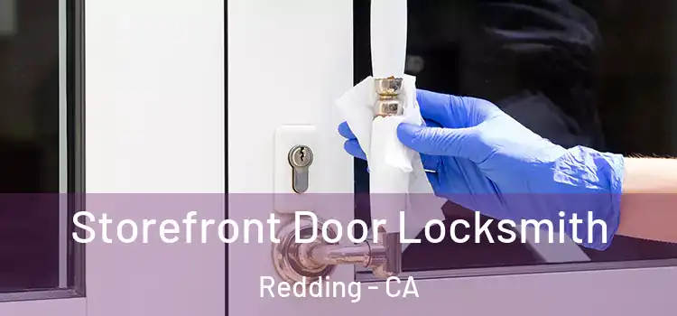 Storefront Door Locksmith Redding - CA